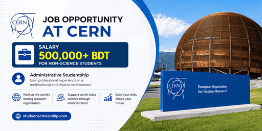 ব্লগ-১২: বিশ্বখ্যাত CERN-এ ৫ লক্ষাধিক টাকা বেতনে নন-সাইন্স শিক্ষার্থীদের চাকুরির সুযোগ